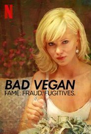 Bad Vegan: Fame. Fraud. Fugitives. (2022)