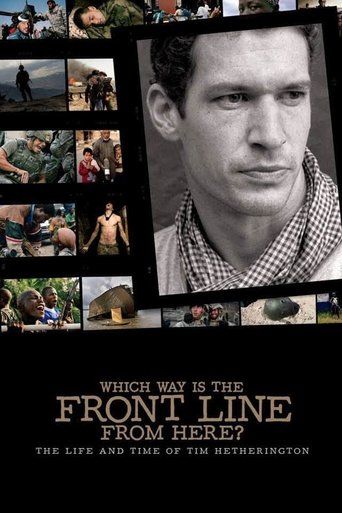 Which Way Is The Front Line From Here? The Life and Time of Tim Hetherington (2013)