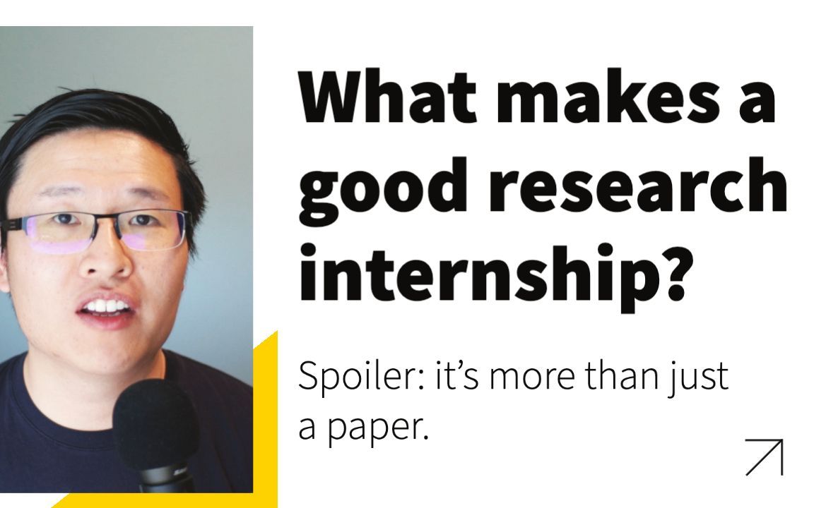 What makes a good research internship? Not just paper, and many more.