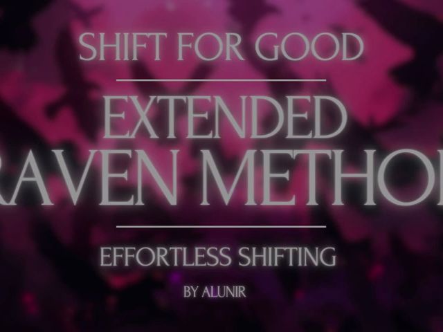RAVEN METHOD EXTENDED  Effortless Reality Shifting