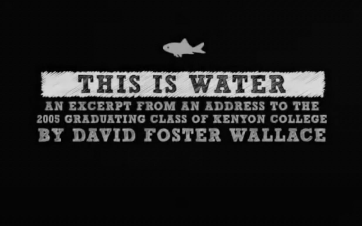 【双语字幕】This is Water - David Foster Wallace