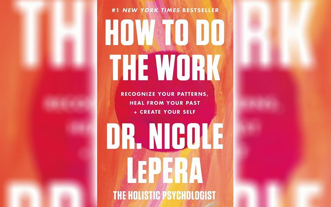 How to Do the Work_ Recognize Your Patterns, Heal from Your Past, and Create You