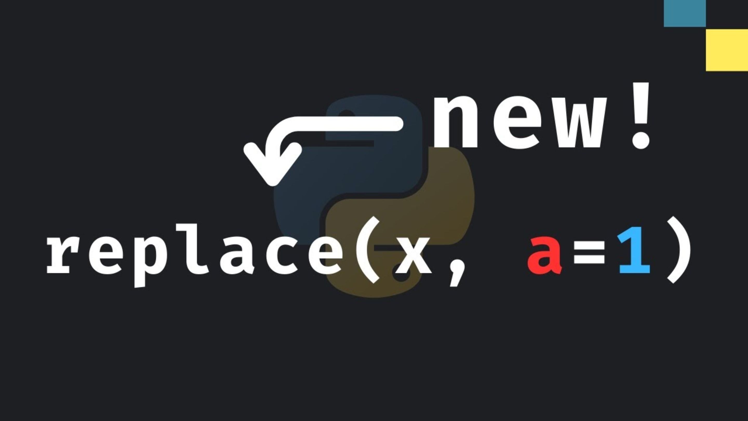 Python copy.replace 神操作！不可变对象一键复制修改，这波更新太顶了！