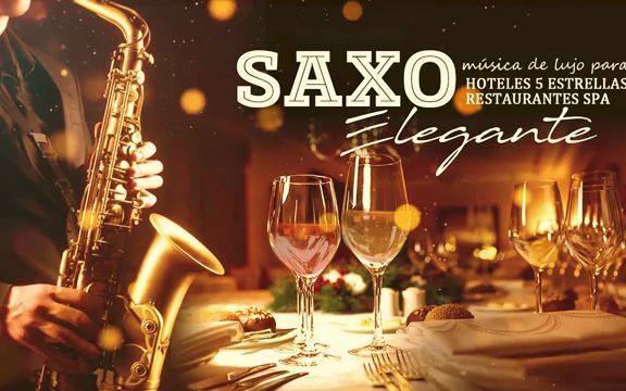 酒店-餐厅-水疗-世界上最好的器乐歌曲Melodies Saxofon Elegante para Hoteles- Restaurantes-Spa- Mej