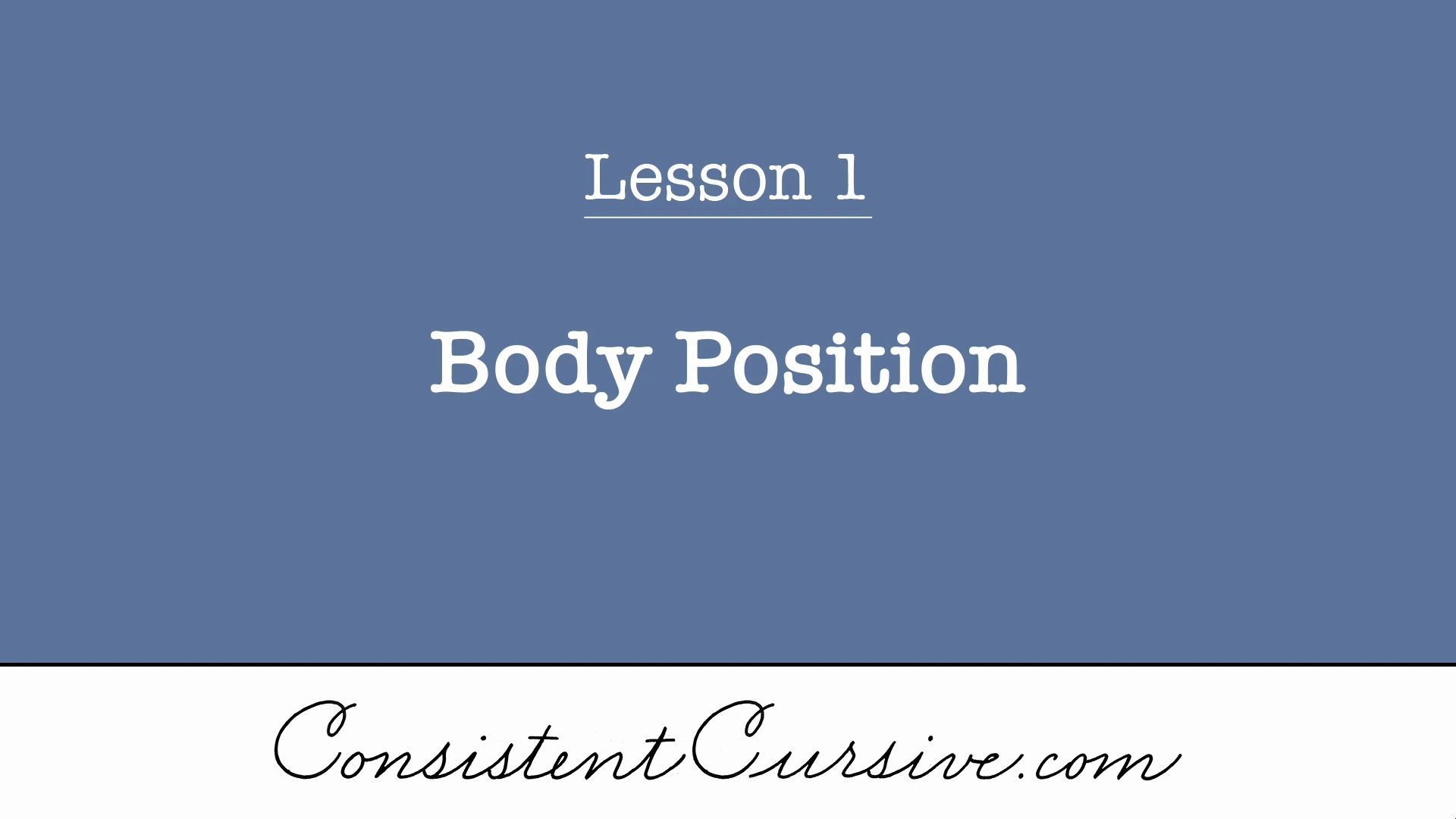 【搬运】Consistent Cursive - Lesson 1 - Body Position