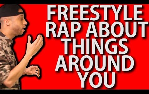 【教你唱嘻哈】How To FREESTYLE RAP About Things Around YOU (Tips   Examples)